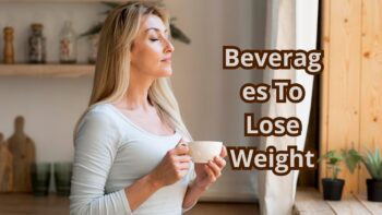 Beverages To Lose Weight