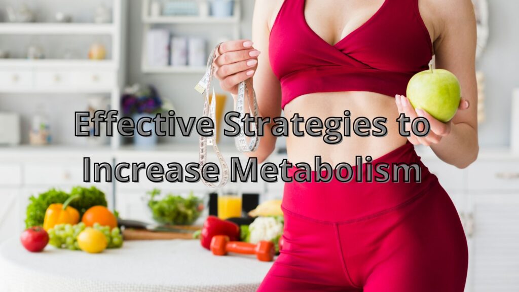 Effective Strategies to Increase Metabolism